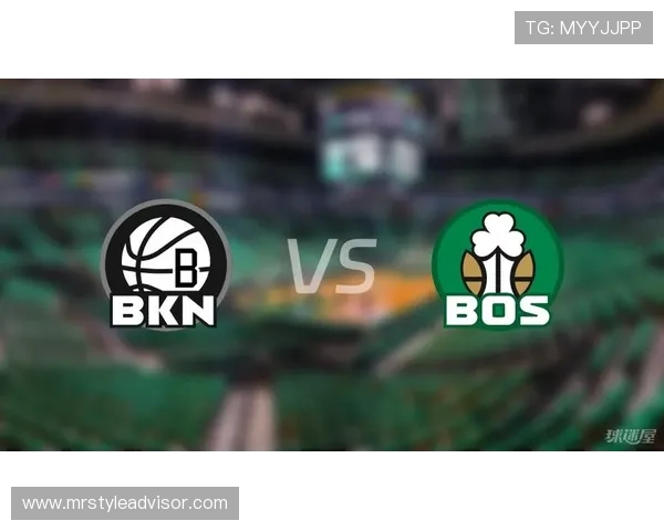 凯尔特人对阵篮网的精彩对决分析与赛季展望